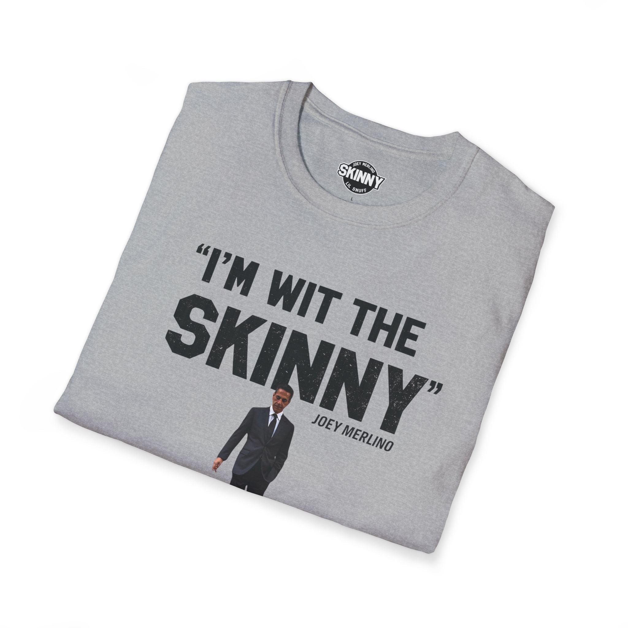 I’m Wit The Skinny Joey Merlino Global T-Shirt
