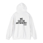 Skinny Hoodie — "We Can Go Anywhere" Hoodie