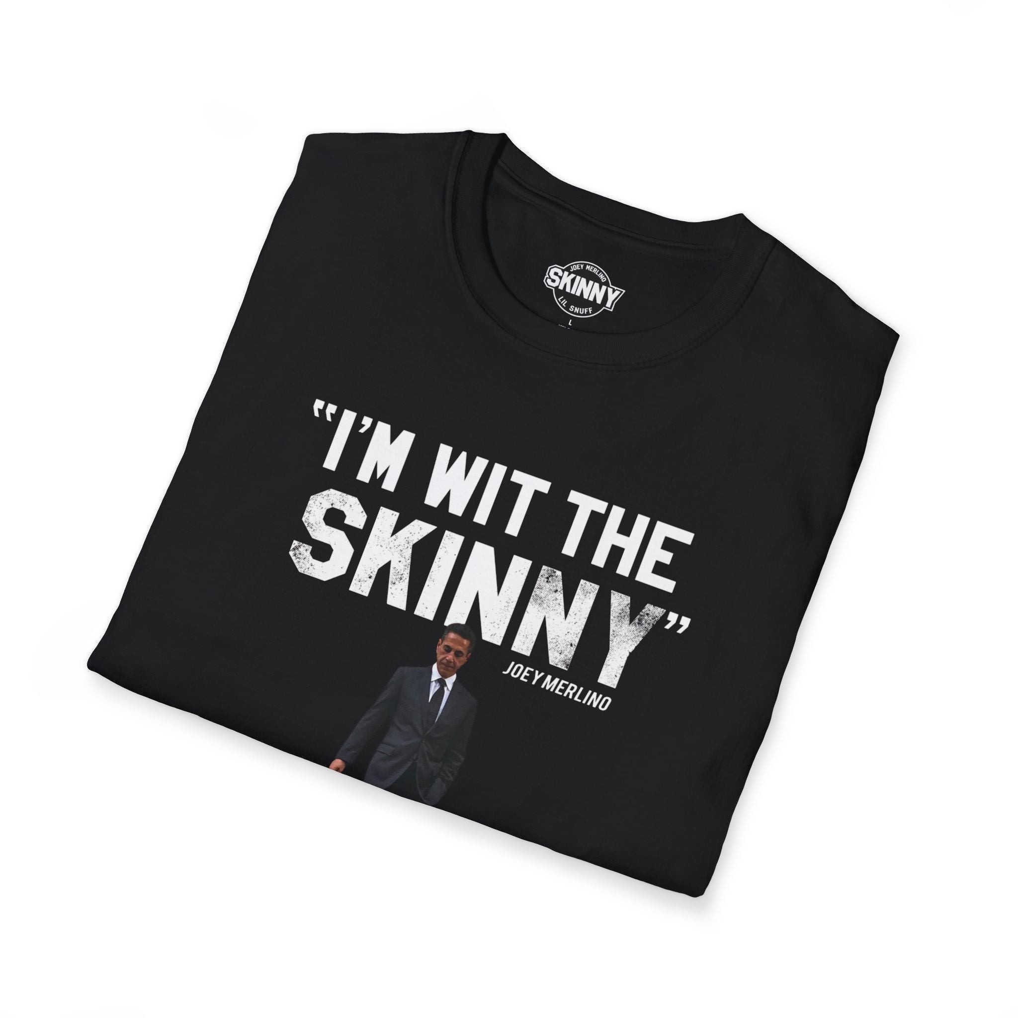 I’m Wit The Skinny Joey Merlino Global T-Shirt