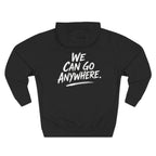 "We Can Go Anywhere Pullover Hoodie