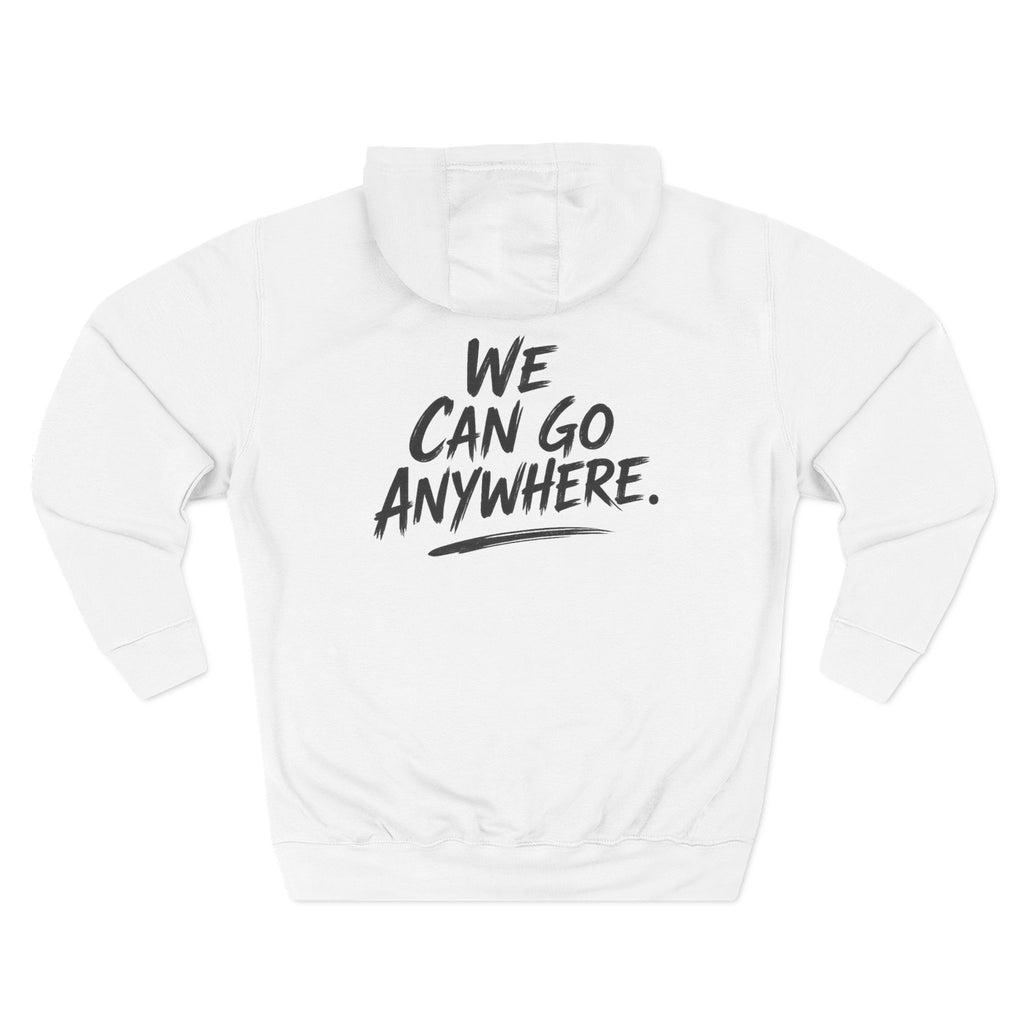"We Can Go Anywhere Pullover Hoodie