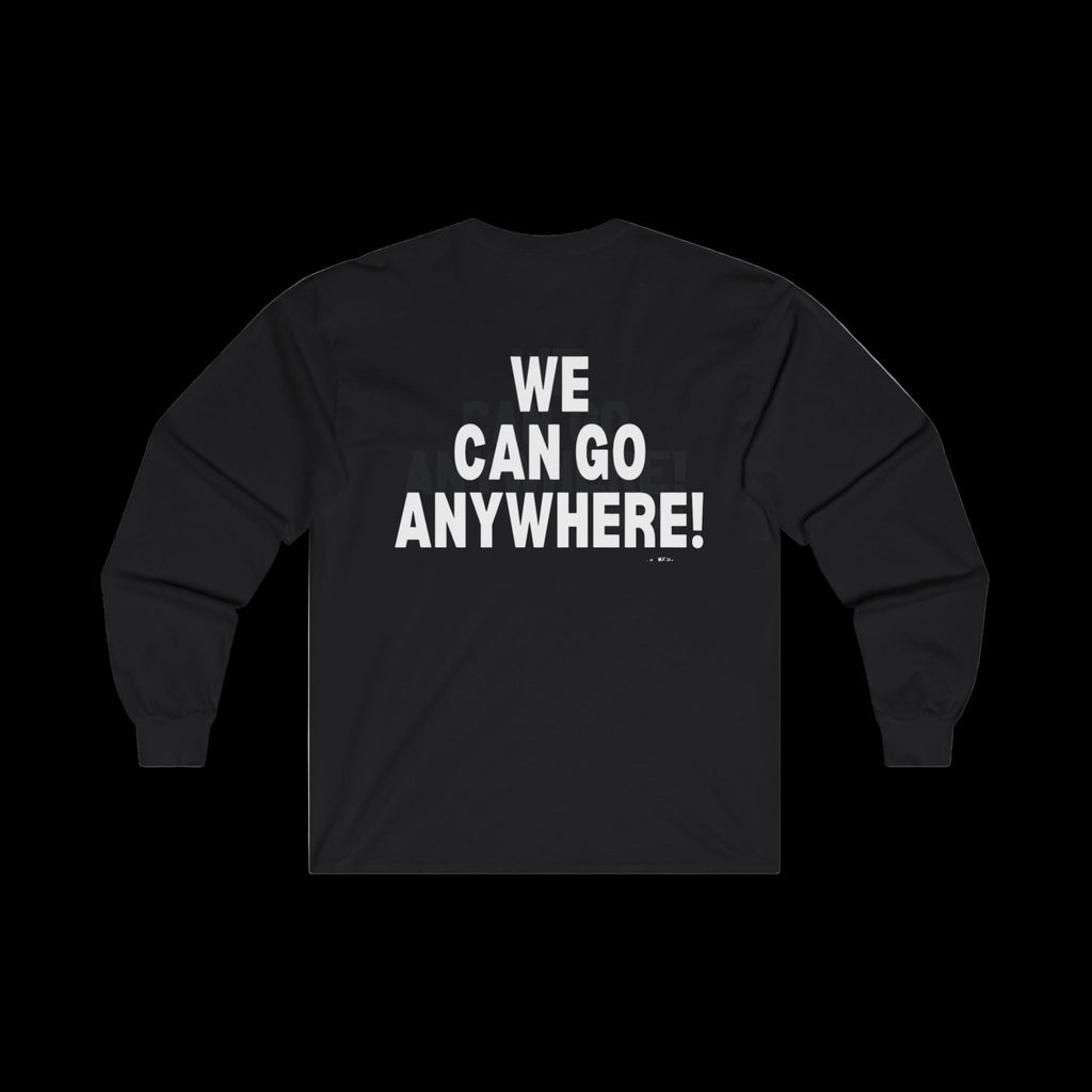 Black unisex long-sleeve tee with bold 'WE CAN GO ANYWHERE!' on back, Skinny Joey’s Cheesesteaks × We Can Go Anywhere.