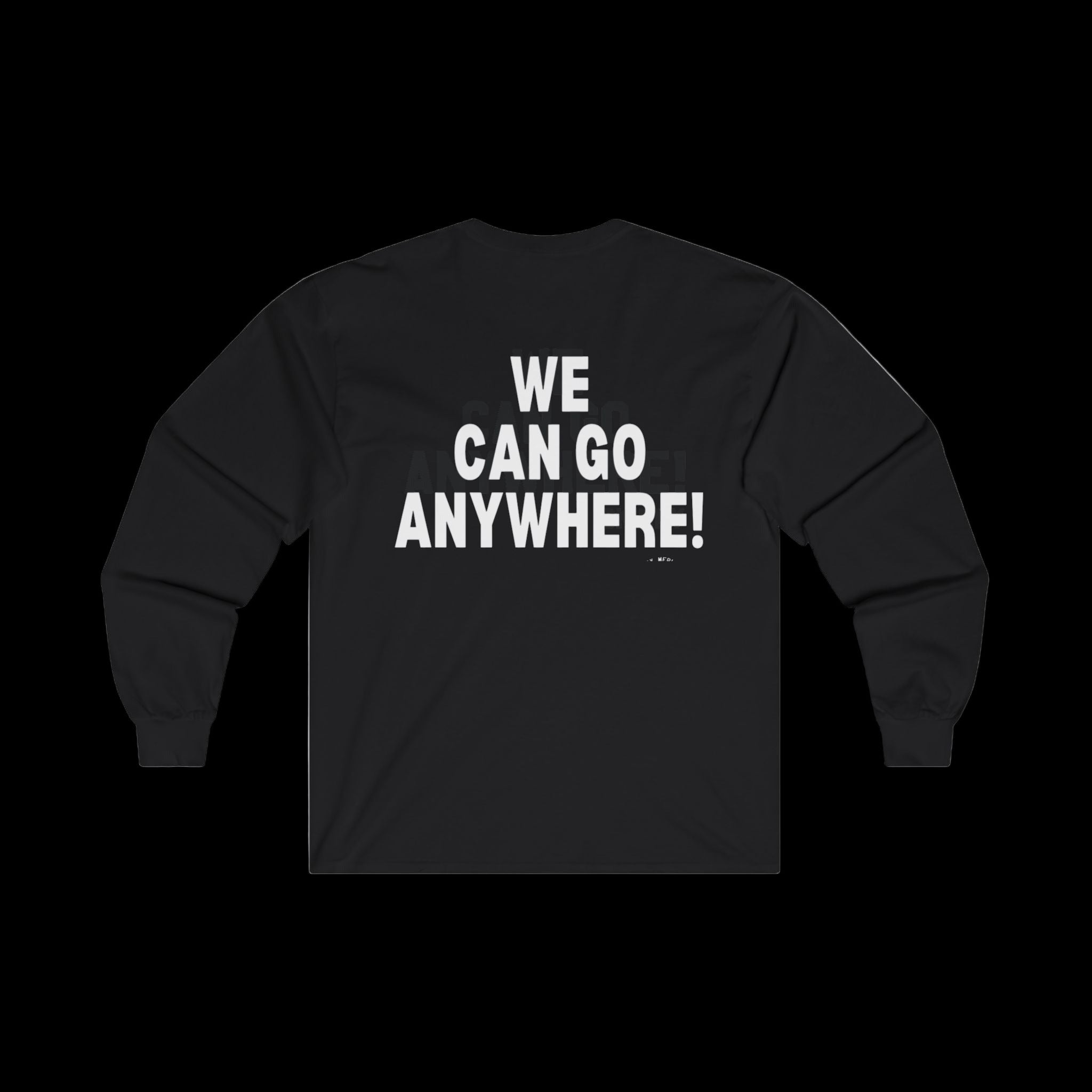 Black unisex long-sleeve tee with bold 'WE CAN GO ANYWHERE!' on back, Skinny Joey’s Cheesesteaks × We Can Go Anywhere.