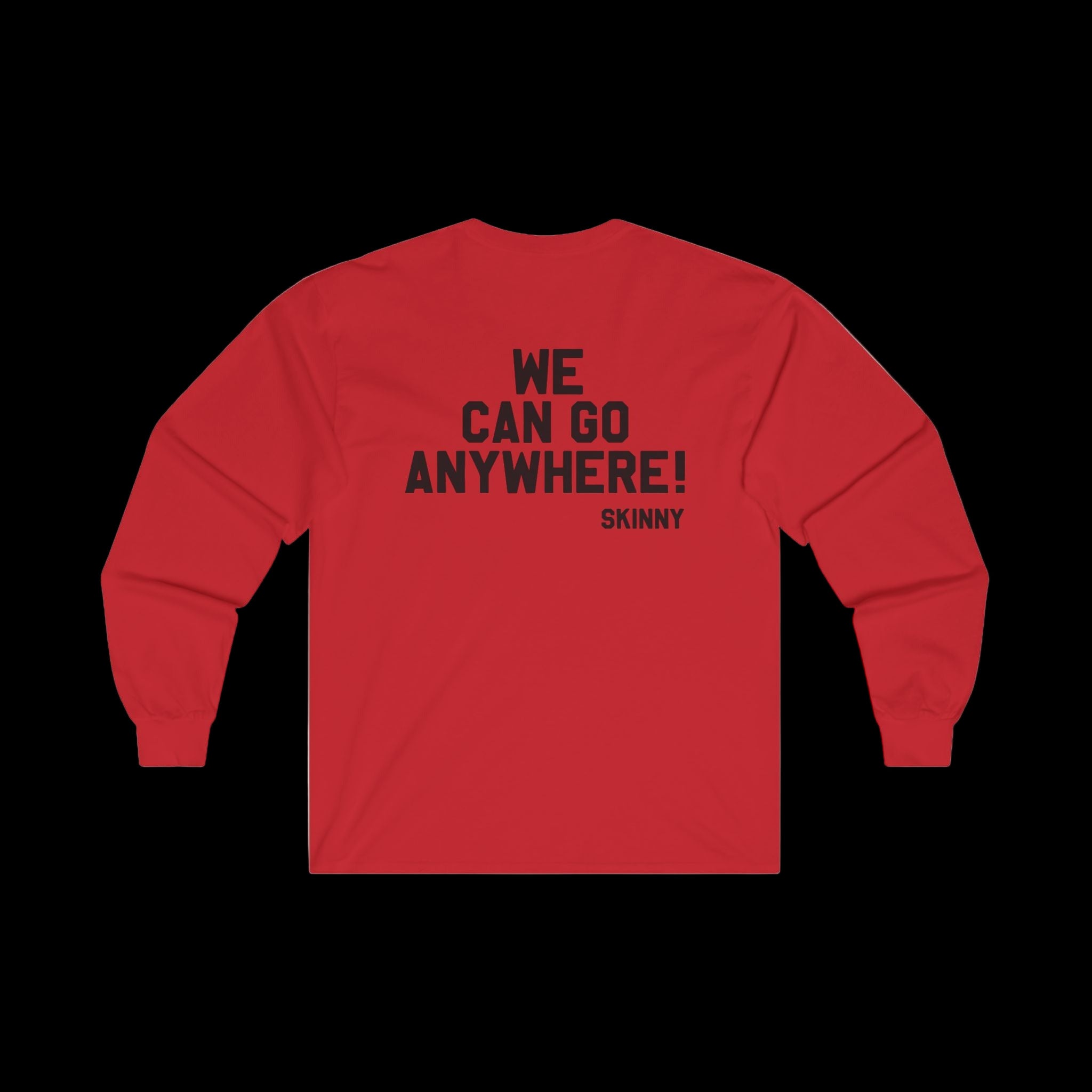 Red unisex long-sleeve tee from Skinny Joey’s × We Can Go Anywhere; bold back reads WE CAN GO ANYWHERE! with SKINNY.