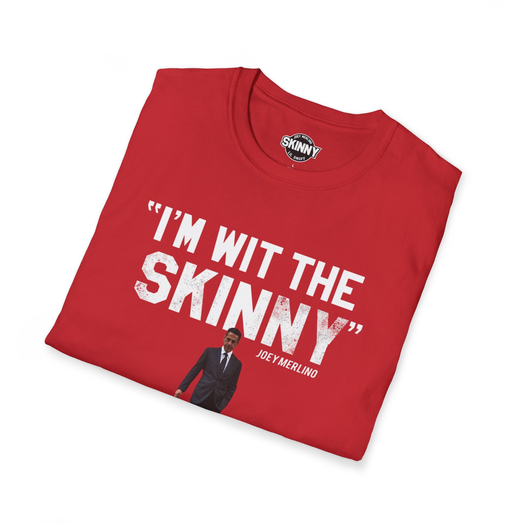 I’m Wit The Skinny Joey Merlino Global T-Shirt