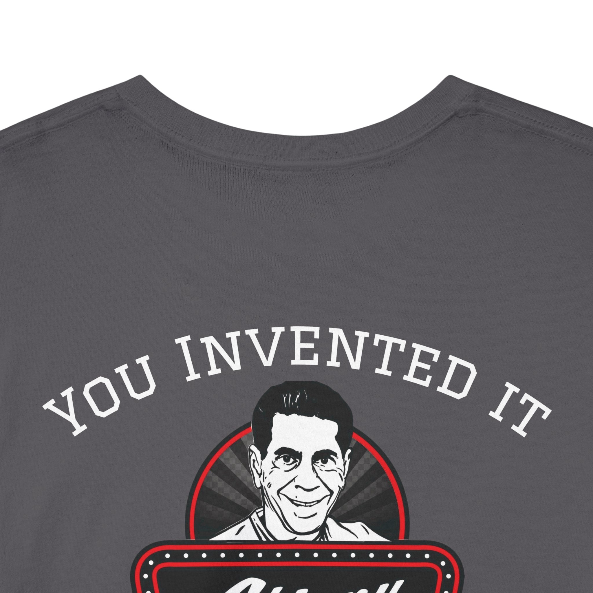 Gray t-shirt with a graphic of a man's face and text 'YOU INVENTED IT' on a white background