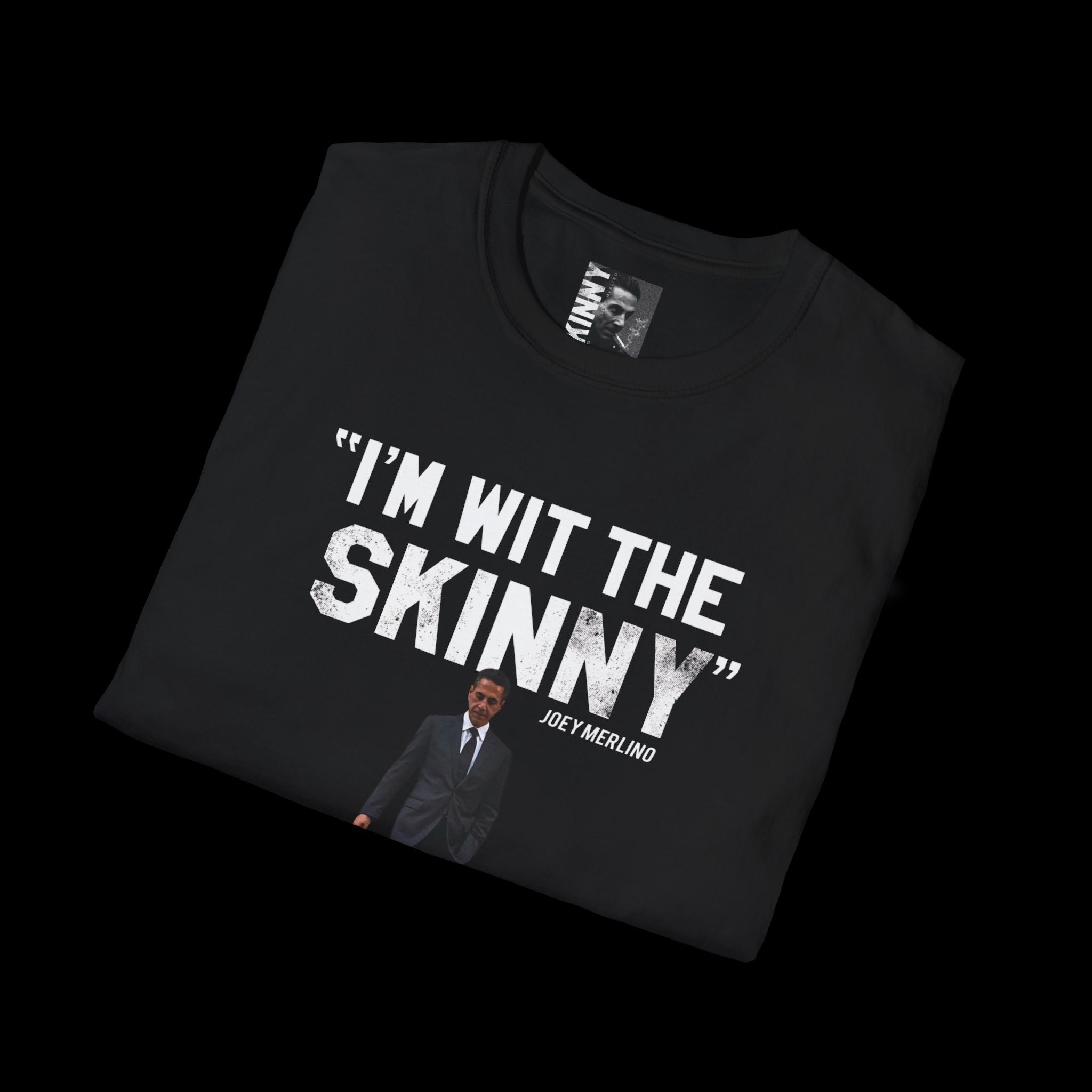 Black t-shirt with 'I'm wit the skinny' text and a graphic of a man in a suit on a black background