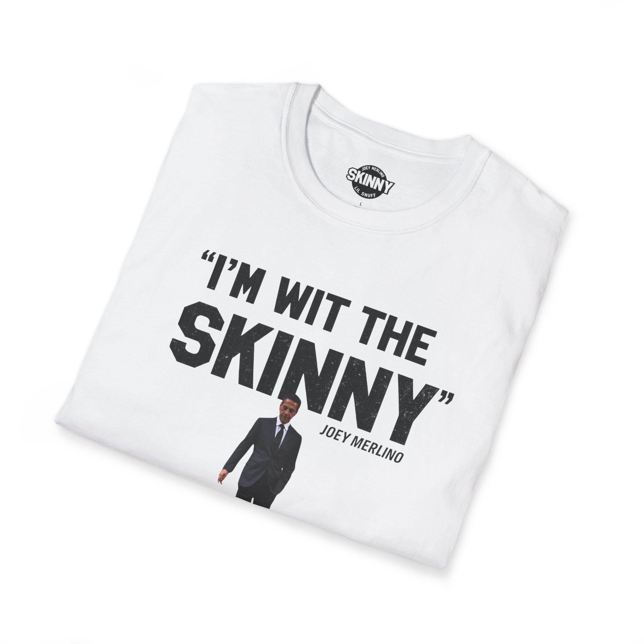 I’m Wit The Skinny Joey Merlino Global T-Shirt