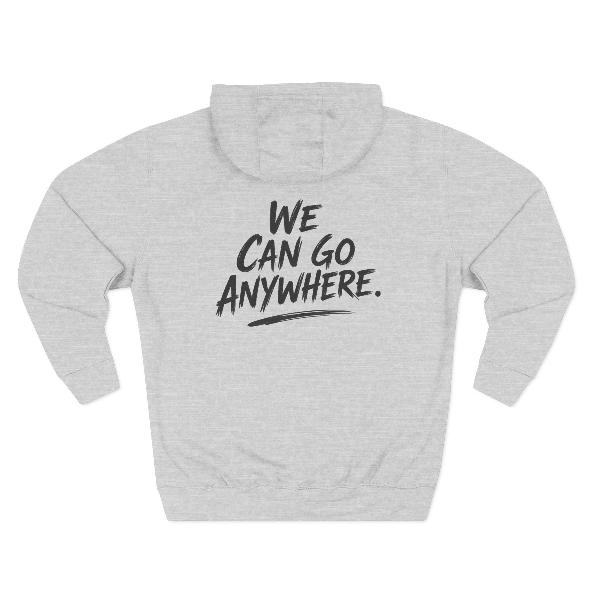 "We Can Go Anywhere Pullover Hoodie