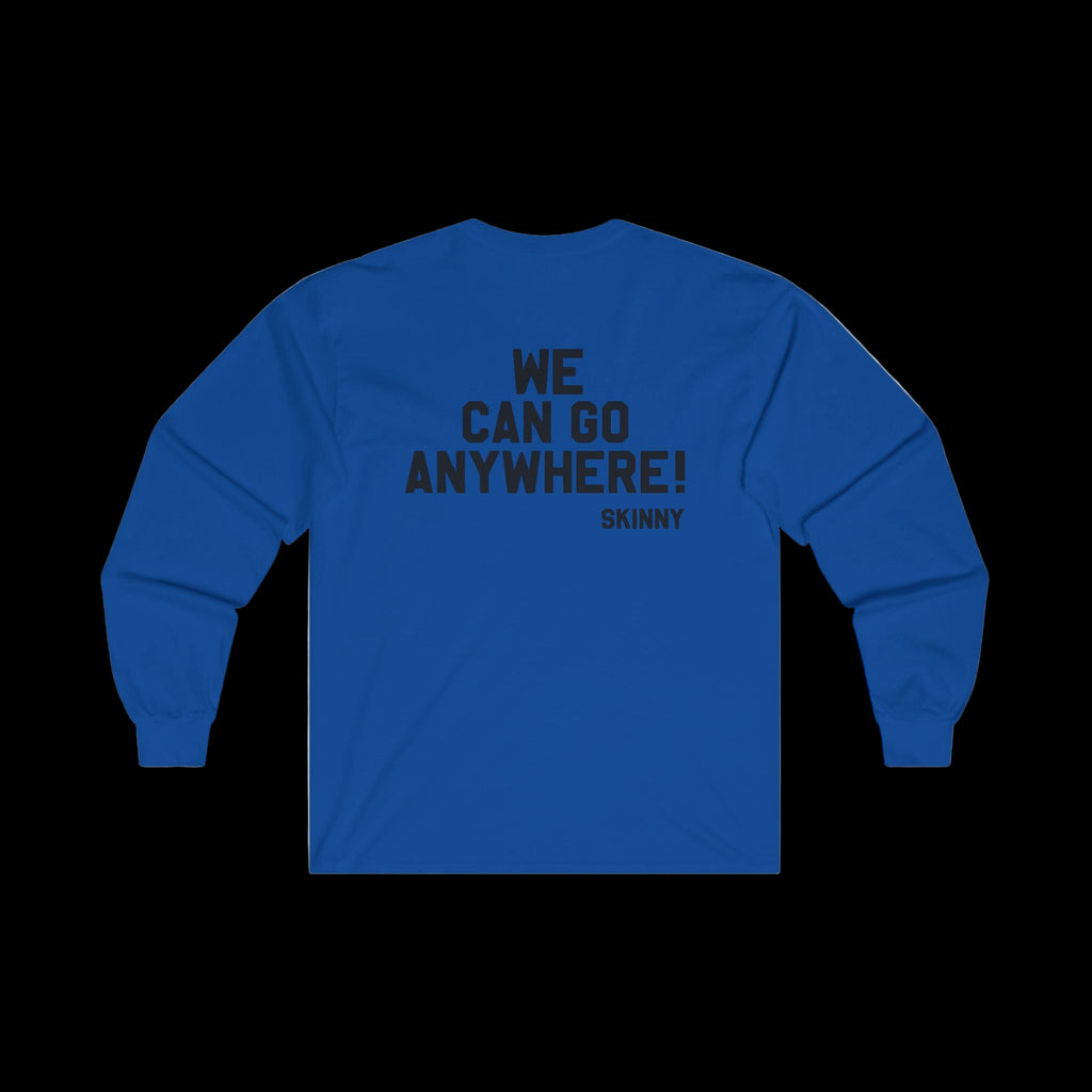 Royal blue unisex long-sleeve tee with back print WE CAN GO ANYWHERE! and SKINNY.
