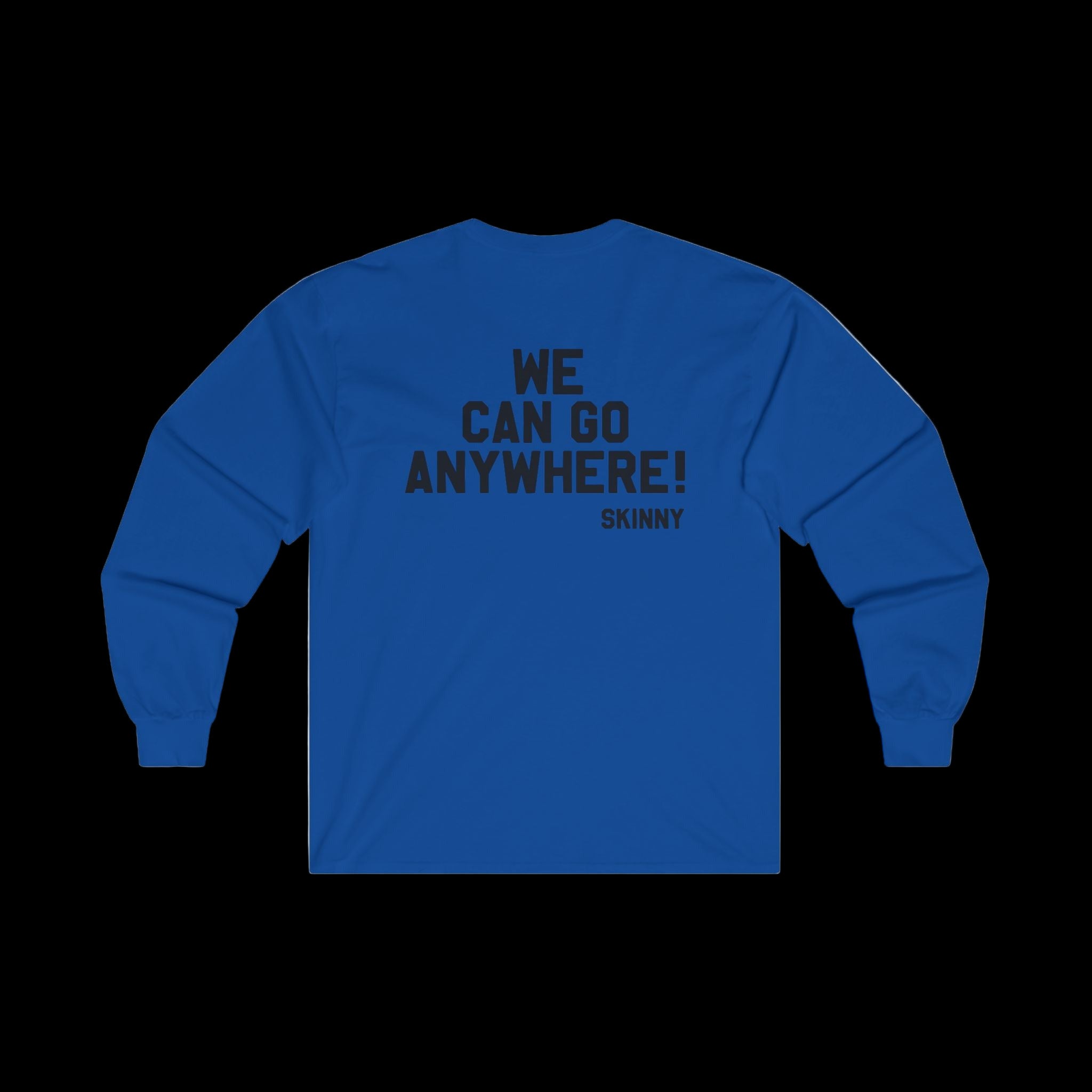 Royal blue unisex long-sleeve tee with back print WE CAN GO ANYWHERE! and SKINNY.