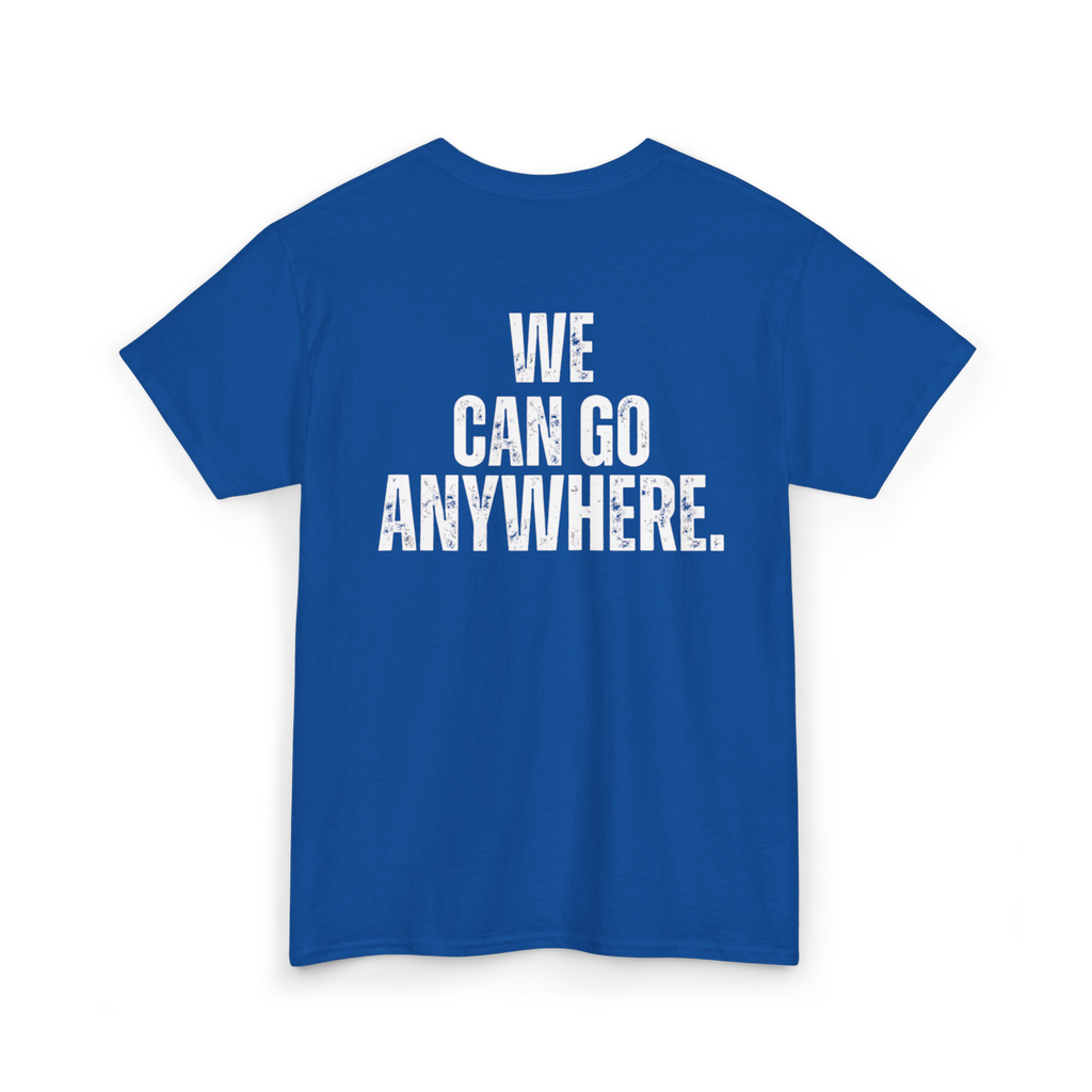 Blue t-shirt with 'WE CAN GO ANYWHERE.' text on the back against a white background