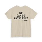 Beige t-shirt with text 'WE CAN GO ANYWHERE! SKINNY' on a white background