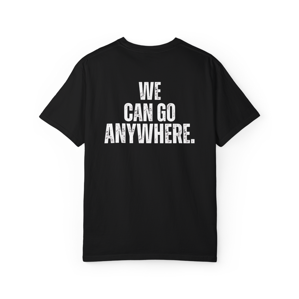 Black t-shirt with 'WE CAN GO ANYWHERE.' text on the back against a white background