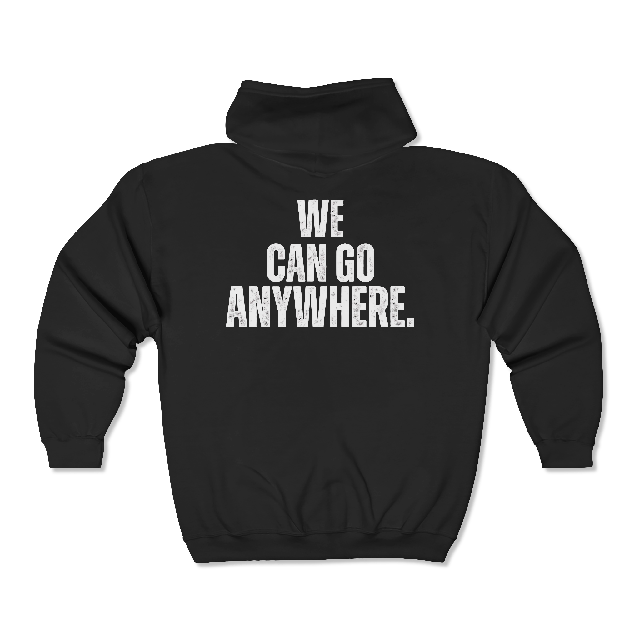 Black hoodie with 'WE CAN GO ANYWHERE.' text on a white background