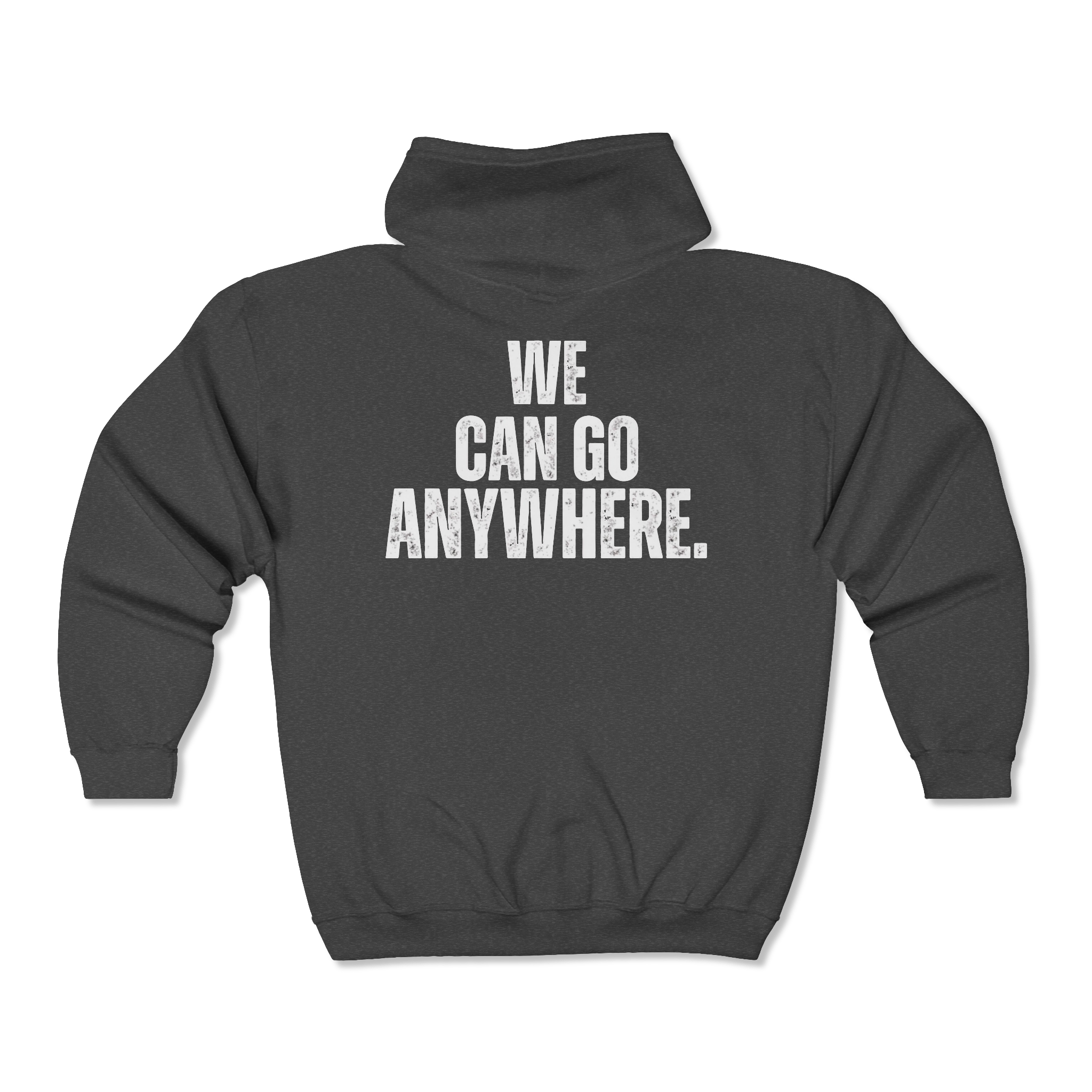 Dark gray hoodie with 'WE CAN GO ANYWHERE.' text on the back against a white background