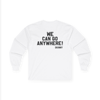 White sweatshirt with text 'WE CAN GO ANYWHERE! SKINNY' on a white background