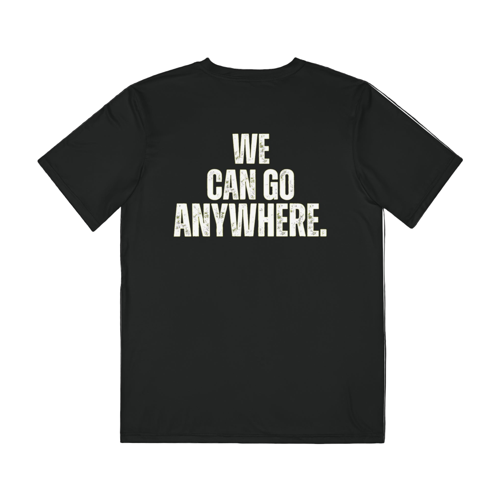 Black t-shirt with 'WE CAN GO ANYWHERE.' text on a white background