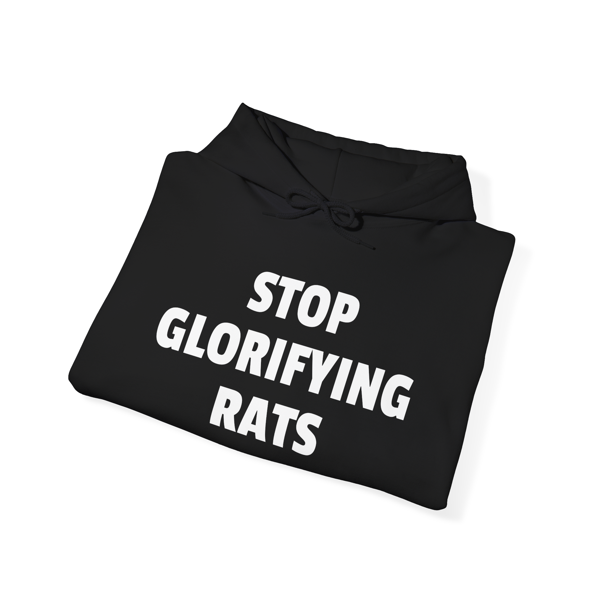 Black hoodie with white text 'STOP GLORIFYING RATS' on a white background
