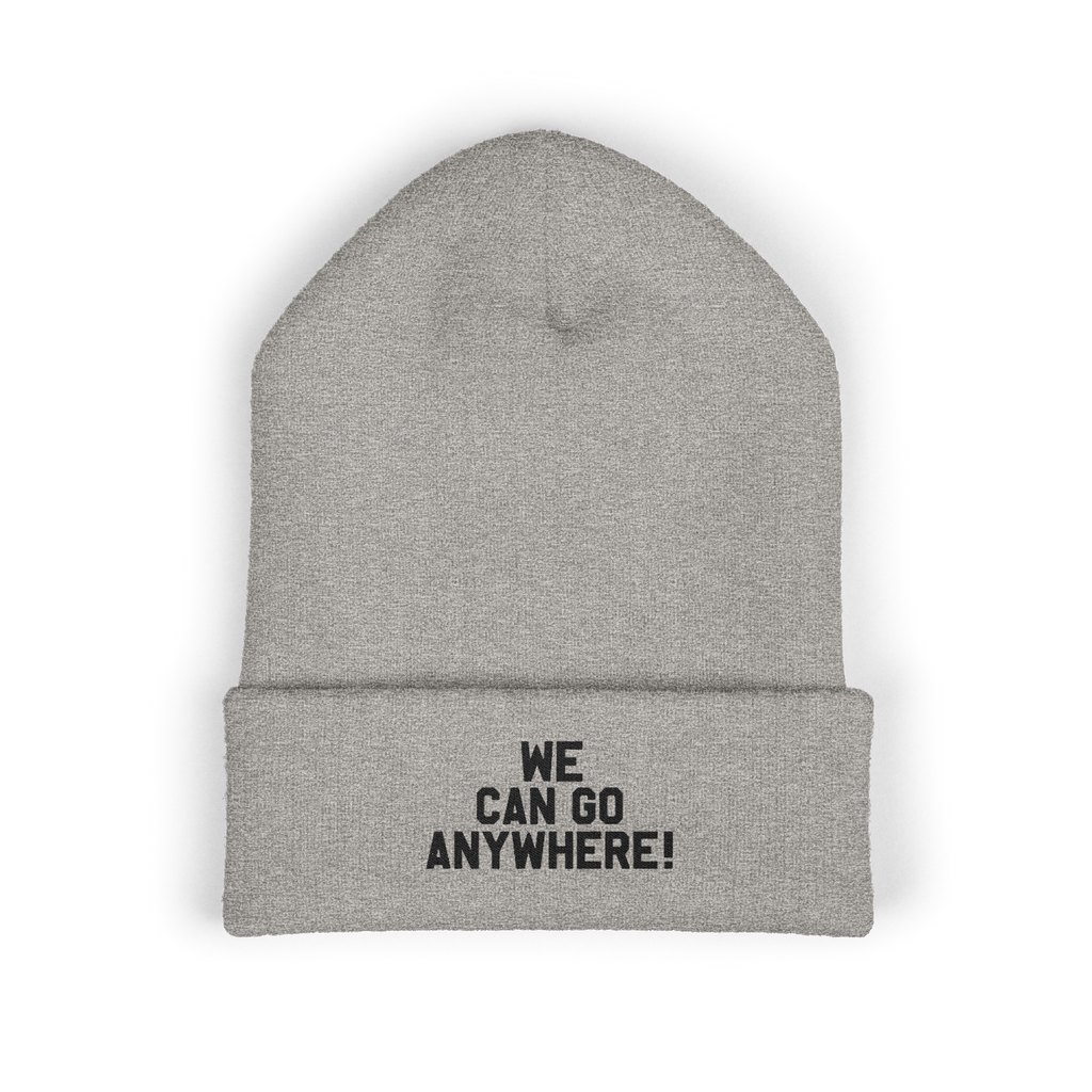 Gray beanie with 'WE CAN GO ANYWHERE!' text on a white background