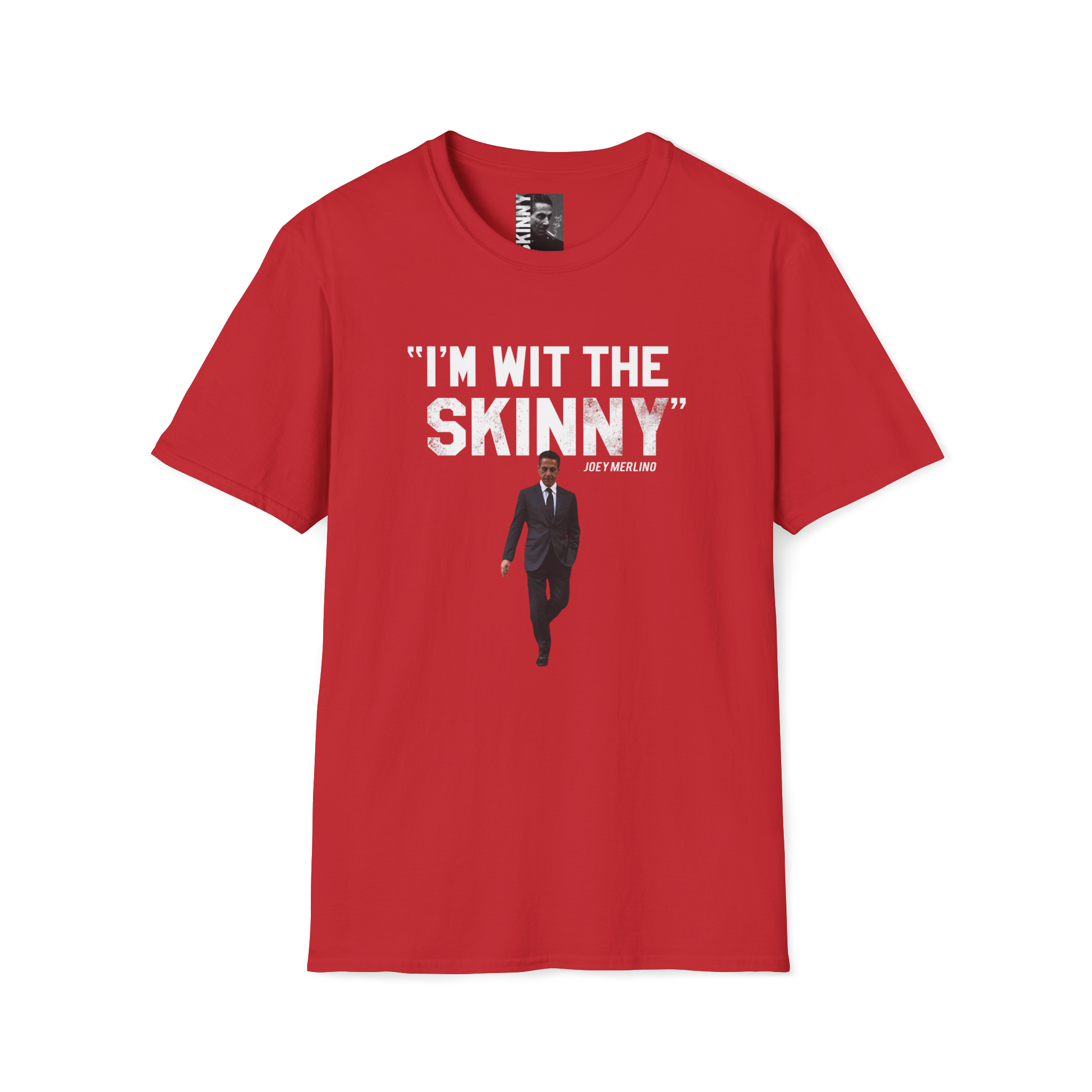 ‘I’m Wit The Skinny' Joey Merlino Quote Unisex T-Shirt