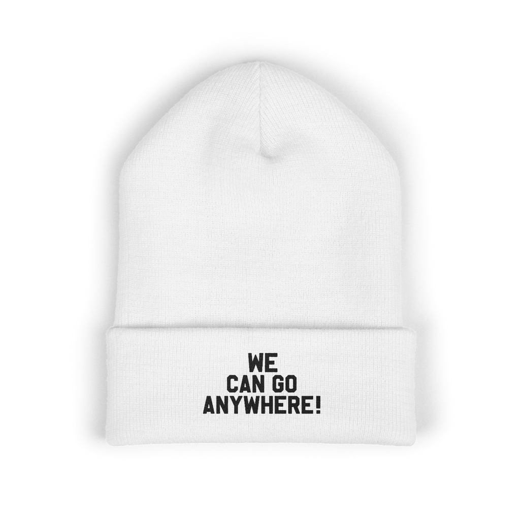 White beanie with 'WE CAN GO ANYWHERE!' text on a white background