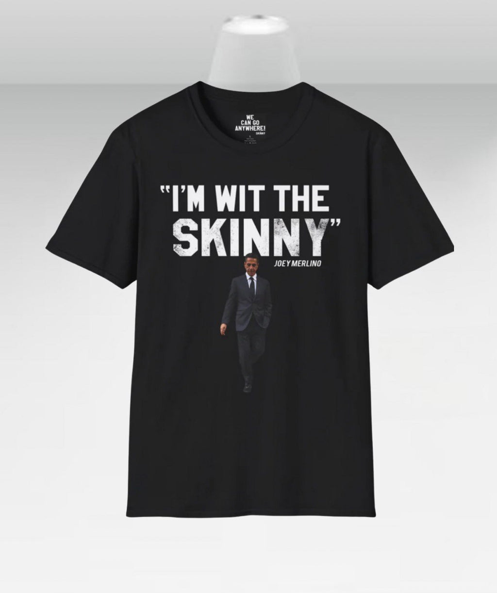 ‘I’m Wit The Skinny' Joey Merlino Quote Unisex T-Shirt