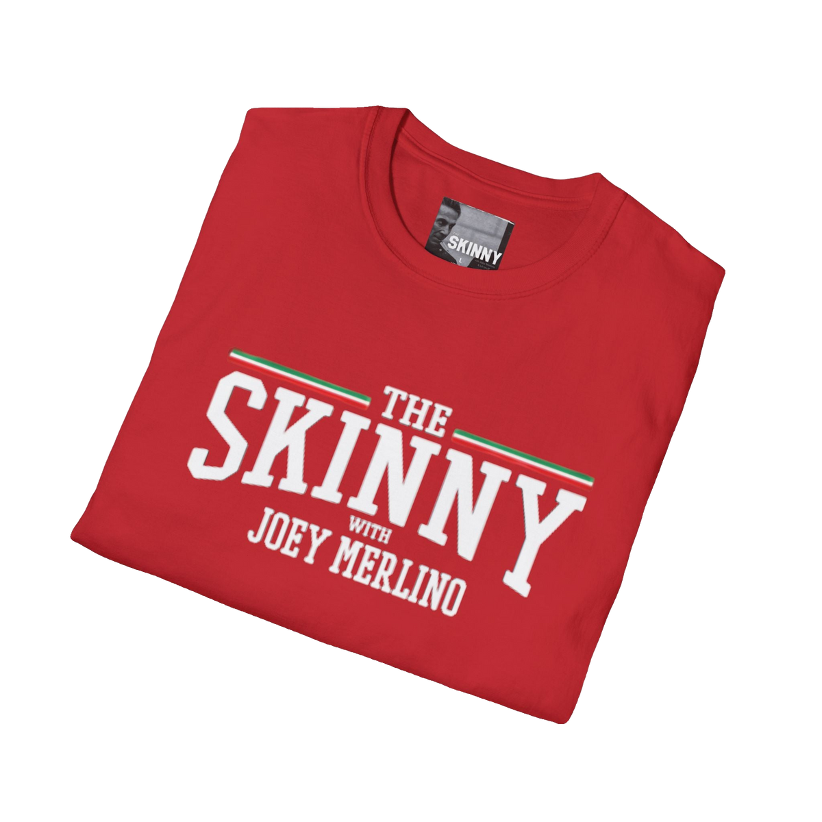 The Skinny with Joey Merlino swag tee, gallery photo 25, The Skinny Podcast with Joey Merlino & Lil Snuff merch